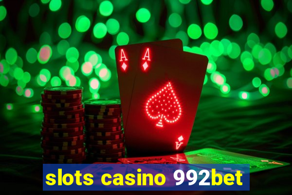 slots casino 992bet